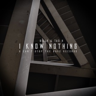 I know nothing I know nothing