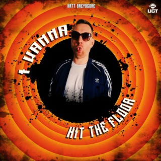I Wanna Hit The Floor  I Wanna Hit The Floor