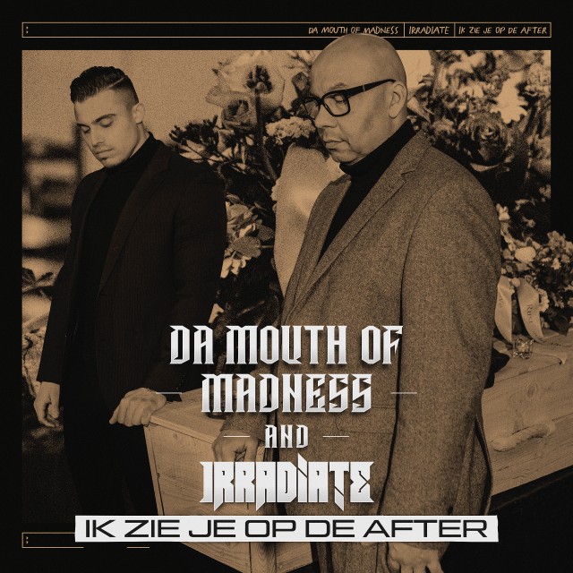 Da Mouth Of Madness & Irradiate - Ik Zie Je Op De After (ORIGINAL MIX v1).wav Da Mouth Of Madness & Irradiate - Ik Zie Je Op De After (ORIGINAL MIX v1).wav